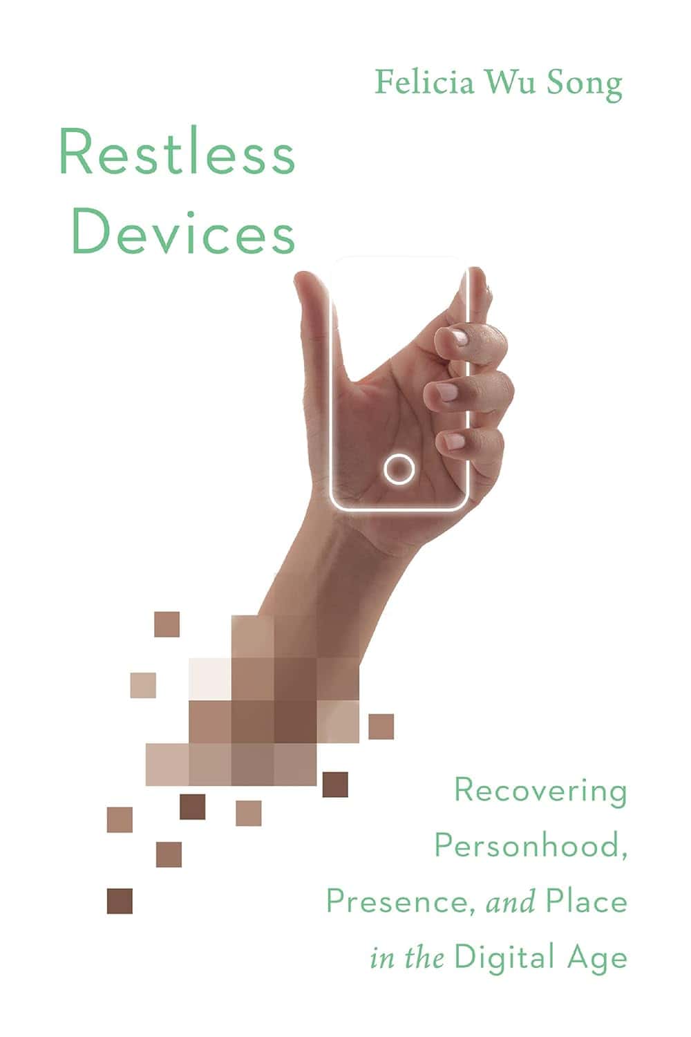 Book recommendation - Recovering Personhood, Presence, and Place in the Digital Age by Felicia Wu Song.